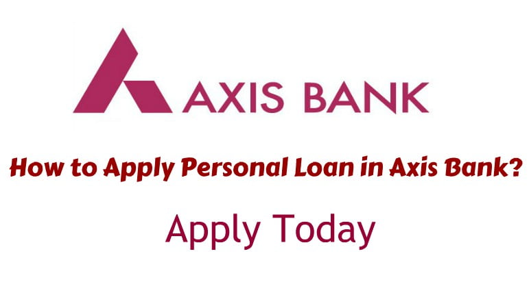 Your Step-by-Step Guide to Applying for a Personal Loan in Axis Bank - Get Approved Quickly!