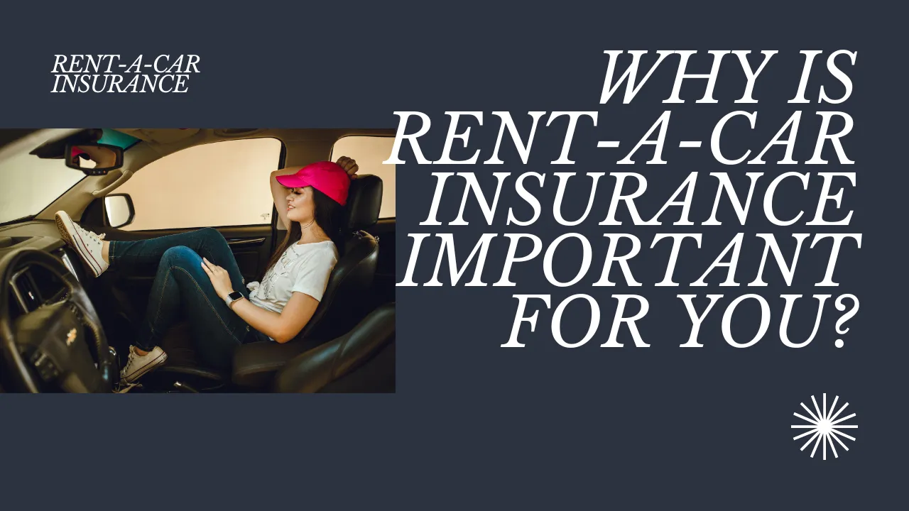Rent A Car Insurance Maria Otosigna 3 Why Consider Rent-a-Car Insurance?